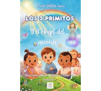 Los Tres Primitos y el Angel del Arcoiris: Cuento infantil lleno de amor, valores y aventuras para compartir en familia