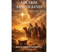 LOS TRES SANTOS REYES: Custodios de la Promesa de Mamá