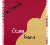 Los Tropicales - Crossing Borders