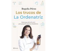 Los trucos de La Ordenatriz: Soluciones de la A a la Z para los pequeños dramas domésticos (Prácticos)