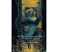 LOS TÚNELES DE REALIDAD: Robert Anton Wilson y la Ciencia del Tal Vez (Illuminati)