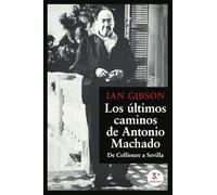 Los últimos caminos de Antonio Machado: De Collioure a Sevilla (NO FICCIÓN)