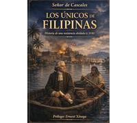 LOS ÚNICOS DE FILIPINAS: Historia de una resistencia olvidada (S. XVIII)