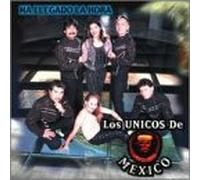 Los Unicos De Mexico - Ha Llegado La Hora