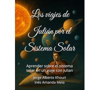 Los viajes de Julián por el Sistema Solar: Aprender sobre el sistema solar en un viaje con Julian (Pensando en todo)