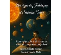 Los viajes de Julián por el Sistema Solar: Aprender sobre el sistema solar en un viaje con Julian (Pensando en todo)