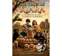 LOS VIAJES DE KIARA: EL RESCATE DE LOS CATORCE CACHORROS