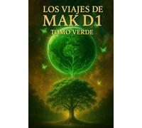 Los viajes de MAK D1: Tomo verde