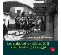 Los VIAJES DEL Rey Alfonso XIII A LAS HURDES, 1922 Y 1930