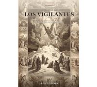 Los Vigilantes: El libro de Enoc y el conocimiento prohibido (El mundo Antes del Mundo - Biblioteca)