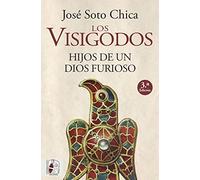 Los visigodos. Hijos de un dios furioso (Spanish Edition)
