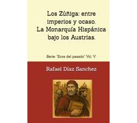 Los Zúñiga. Entre Imperios y ocaso.: Serie: "Ecos del pasado". (Ecos del pasado. Voces de la Historia de España.)