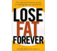 Lose Fat Forever: The Only No-Nonsense Guide to Making Fat Loss Permanent