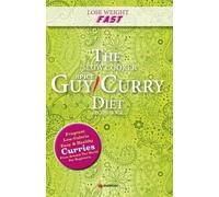Lose Weight Fast The Slow Cooker Spice-Guy Curry Diet Recipe Book: Fragrant Low-Calorie Easy Healthy Curries From Around The World For Beginners