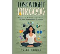 Lose Weight for Good:: A Sustainable, No-Diet Guide for Women-No Drugs. No Restriction. No Burnout.