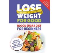 Lose Weight For Good: Blood Sugar Diet For Beginners: Delicious low calorie, low carb Mediterranean style recipes