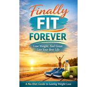 Lose Weight Without Starving Yourself: A Simple, Sustainable Guide to Losing Weight Without Hunger, Guilt, or Extremes