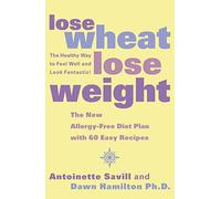 Lose Wheat, Lose Weight: The Healthy Way to Feel Well and Look Fantastic!