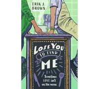 Lose You to Find Me : can you get a second shot at first love? the swoon-worthy queer romance from the bestselling author of All That's Left in the World