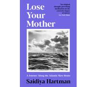 Lose Your Mother : A Journey Along the Atlantic Slave Route
