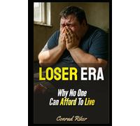 Loser Era: Why No One Can Afford To Live (Redpilled Progressive (satire))
