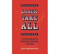 Loser Take All : Election Fraud and the Subversion of Democracy, 2000-2008