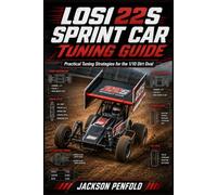 Losi 22S Sprint Car Tuning Guide: Practical Tuning Strategies for the 1/10 Dirt Oval