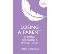 Losing a Parent : Coming Through a Special Loss