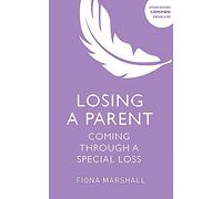 Losing a Parent: Coming Through a Special Loss (Overcoming Common Problems)