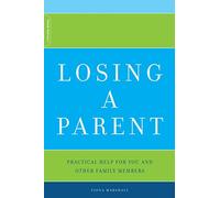 Losing a Parent: Practical Help For You And Other Family Members