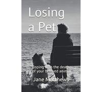 Losing a Pet: Coping with the death of your beloved animal