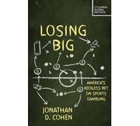 Losing Big: America's Reckless Bet on Sports Gambling