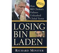 Losing Bin Laden: How Bill Clinton's Failures Unleashed Global Terror