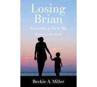 Losing Brian - Finding a New Me: Surviving a Child's Murder