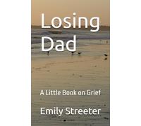 Losing Dad: A Little Book on Grief