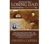 Losing Dad, Paranoid Schizophrenia: A Family's Search for Hope (10th Anniversary Edition)