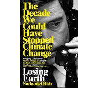LOSING EARTH By Nathaniel Rich (Paperback) (9781529015843)