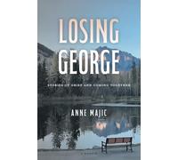 Losing George: Stories of Grief and Coming Together