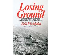 Losing Ground: Environmental Stress and World Food Prospects