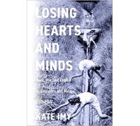 Losing Hearts and Minds: Race, War, and Empire in Singapore and Malaya, 1915-1960 (Stanford British Histories)