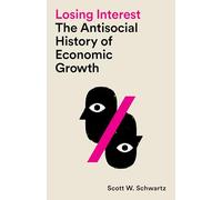 Losing Interest: The Antisocial History of Economic Growth