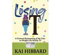 Losing It: A Fictional Reimagining of my Time on Weight Loss Reality TV