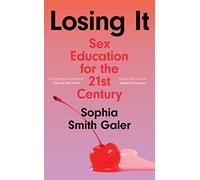 Losing It: A taboo-busting guide to sex and relationships that debunks the myths you were taught at school.