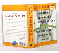 Losing It: America's Obsession With Weight and the Industry That Feeds on It