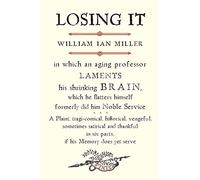 Losing It: In Which an Aging Professor Laments His Shrinking Brain