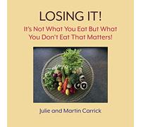 Losing It!: It's Not What You Eat But What You Don't Eat That Matters!