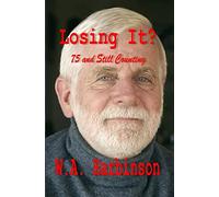Losing It: Random Thoughts On Being 74 Years Old