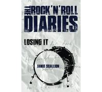 Losing It: Volume 3 (The Rock 'n' Roll Diaries)