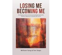 Losing Me, Becoming Me: Developing a vision of a lived and embodied spirituality based on experience of people with cancer