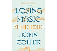 Losing Music: A Memoir of Art, Pain, and Transformation